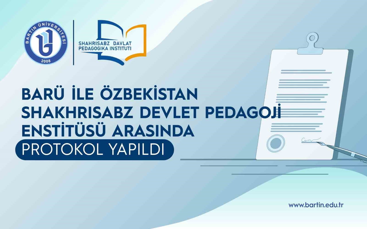 BARTIN ÜNİVERSİTESİ (BARÜ) İLE ÖZBEKİSTAN SHAKHRİSABZ DEVLET PEDAGOJİ ENSTİTÜSÜ (SHDPI) ARASINDA...