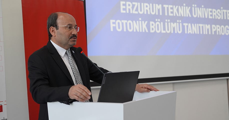 ERZURUM TEKNİK ÜNİVERSİTESİ (ETÜ) FEN FAKÜLTESİ BÜNYESİNDE AÇILAN FOTONİK BÖLÜMÜNÜN TANITIM...