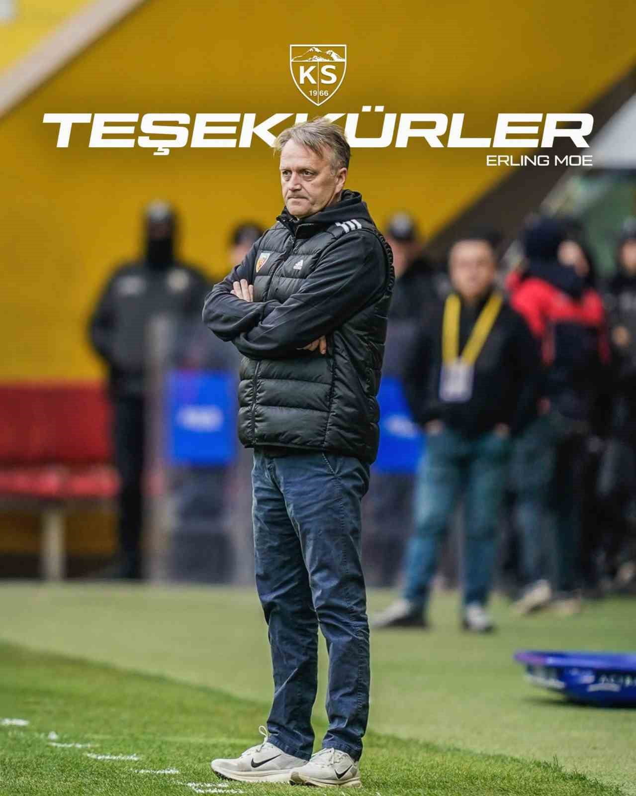 KAYSERİSPOR'DAN YAPILAN AÇIKLAMADA, GÖREV SÜRESİ DOLAN TEKNİK DİREKTÖR ERLİNG MOE İLE...