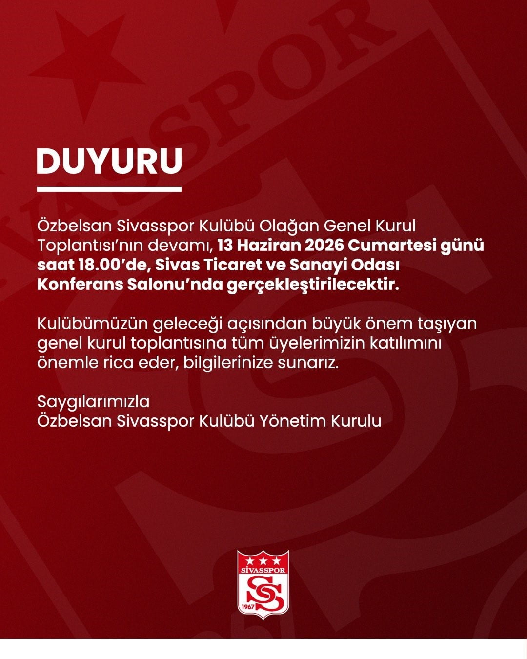 ÖZBELSAN SİVASSPOR KULÜBÜ OLAĞAN GENEL KURUL TOPLANTISI’NIN DEVAMI 13 HAZİRAN CUMARTESİ GÜNÜ SAAT...