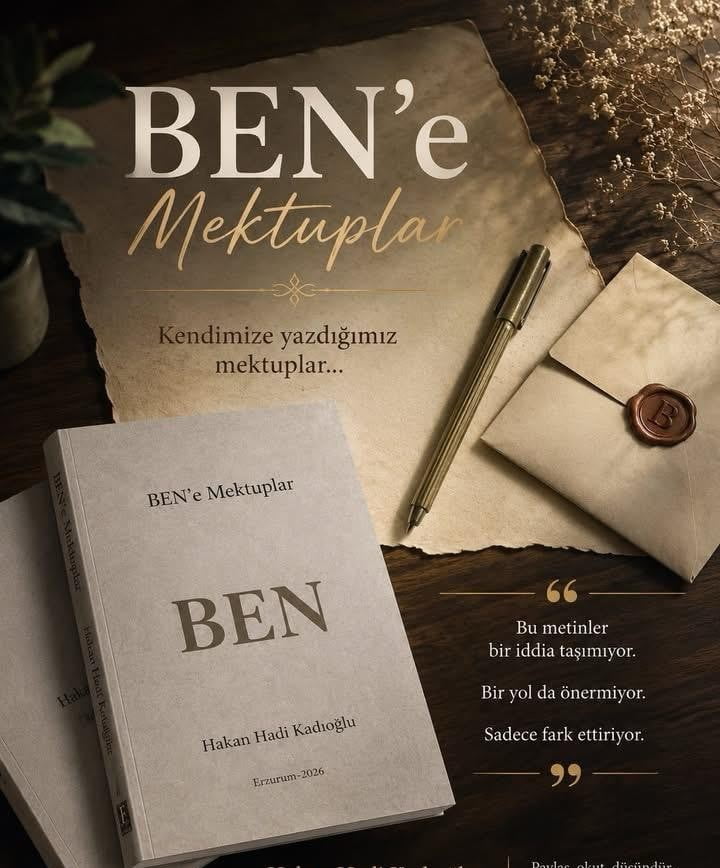 PROF. DR. HAKAN HADİ KADIOĞLU’NUN KALEME ALDIĞI "BEN’E MEKTUPLAR" ADLI YENİ KİTABI OKUYUCUYLA...