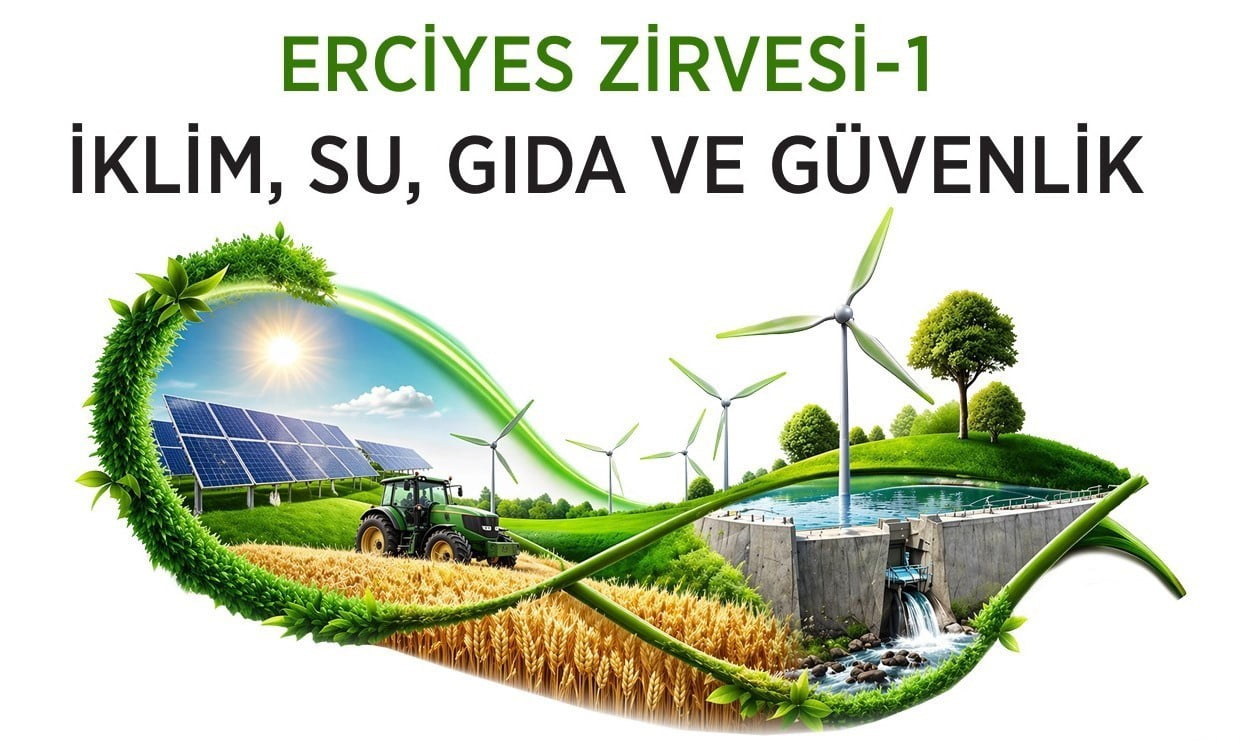SÜRDÜRÜLEBİLİRLİKLE İLGİLİ KRİTİK BAŞLIKLAR 19 HAZİRAN'DA KAYSERİ'DE DÜZENLENECEK ERCİYES...
