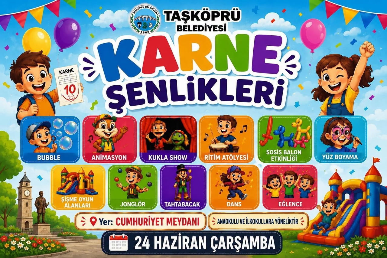 TAŞKÖPRÜ BELEDİYESİ TARAFINDAN DÜZENLENECEK KARNE ŞENLİĞİNDE ÇOCUKLAR DOYASIYA EĞLENME FIRSATI...
