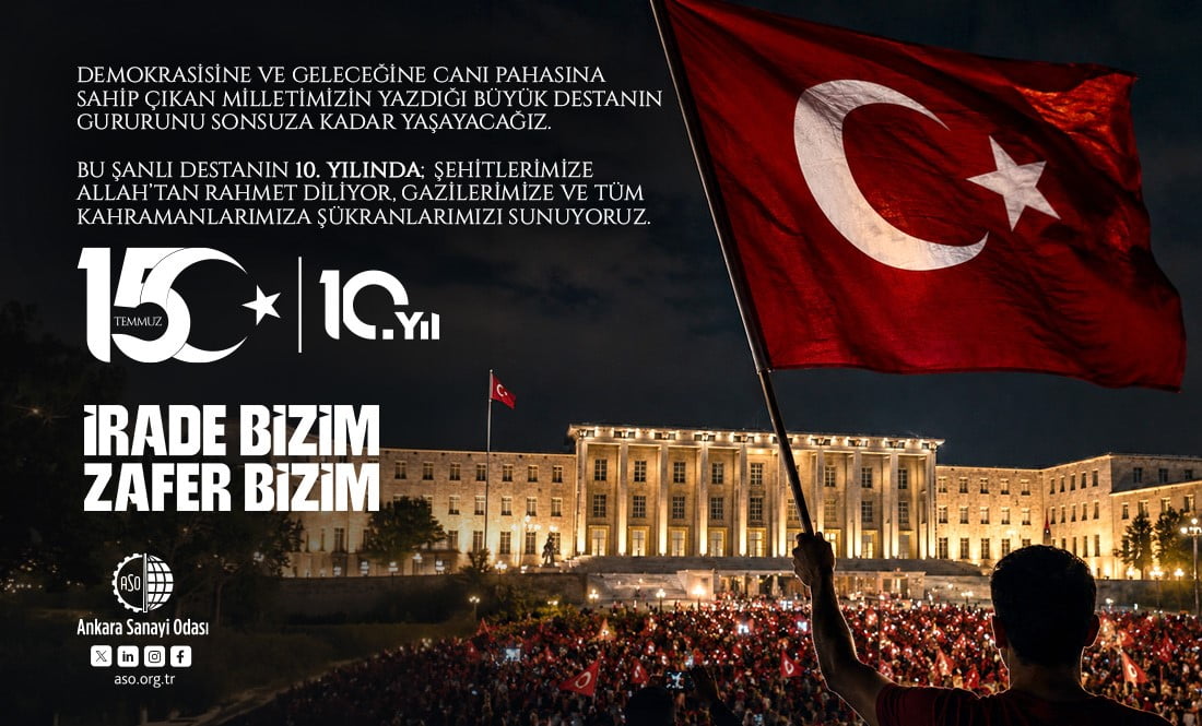ANKARA SANAYİ ODASI (ASO) BAŞKANI SEYİT ARDIÇ, 15 TEMMUZ DEMOKRASİ VE MİLLİ BİRLİK GÜNÜ'NE...