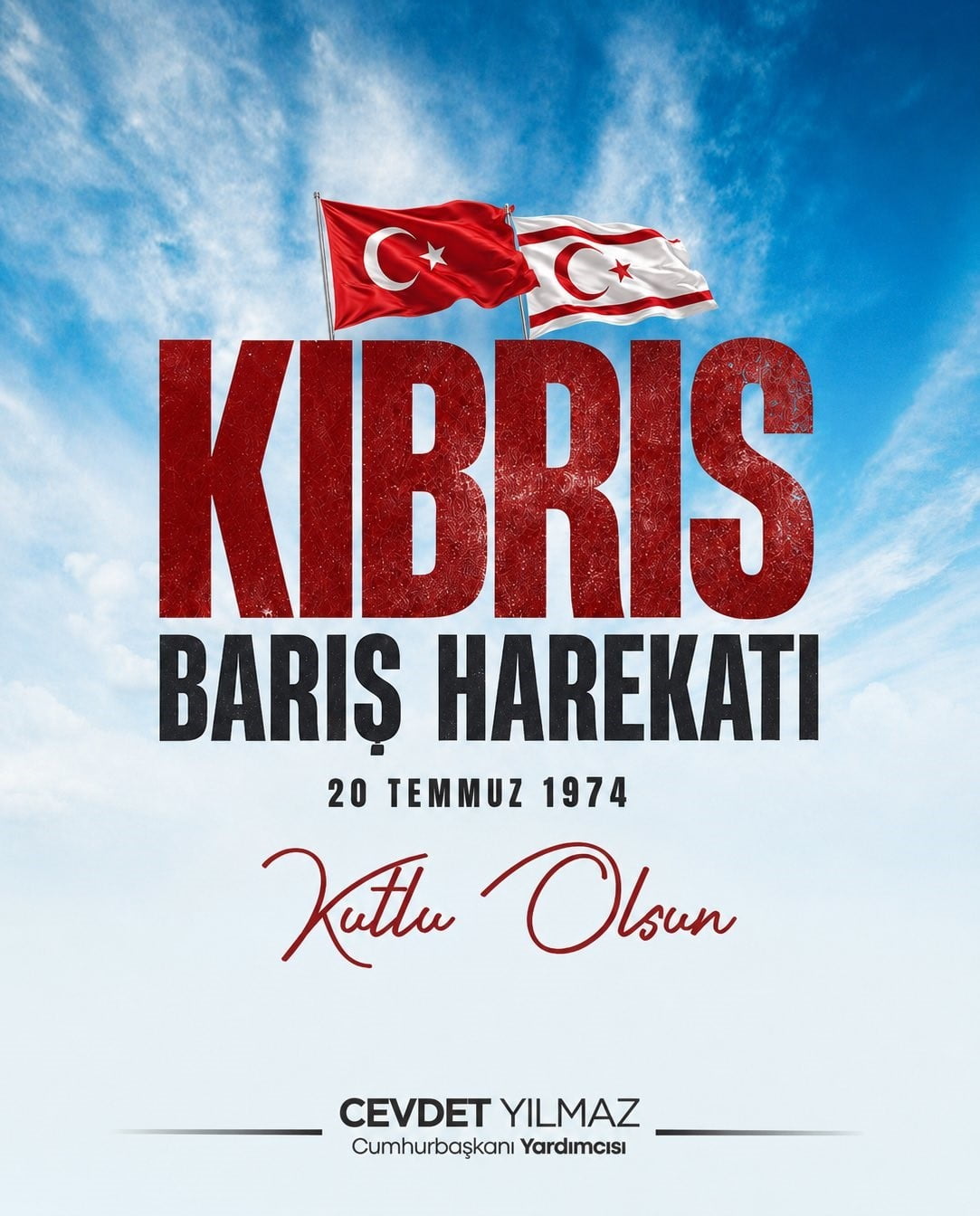 CUMHURBAŞKANI YARDIMCISI CEVDET YILMAZ, "KIBRISLI TÜRKLERİ ÖZGÜRLÜĞE KAVUŞTURAN, ADA’YA BARIŞ VE...