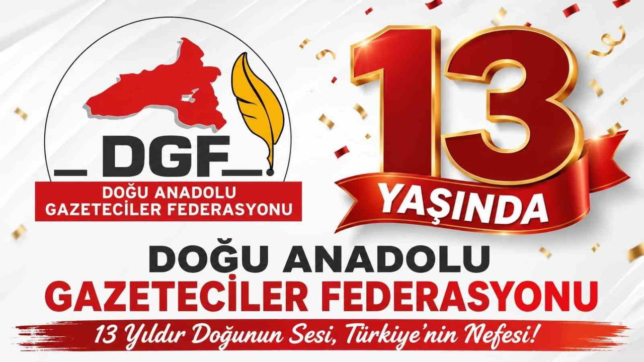 DOĞU ANADOLU GAZETECİLER FEDERASYONU (DGF) YÖNETİM KURULU, KURULUŞUN 13. YILI SEBEBİYLE BİR MESAJ...