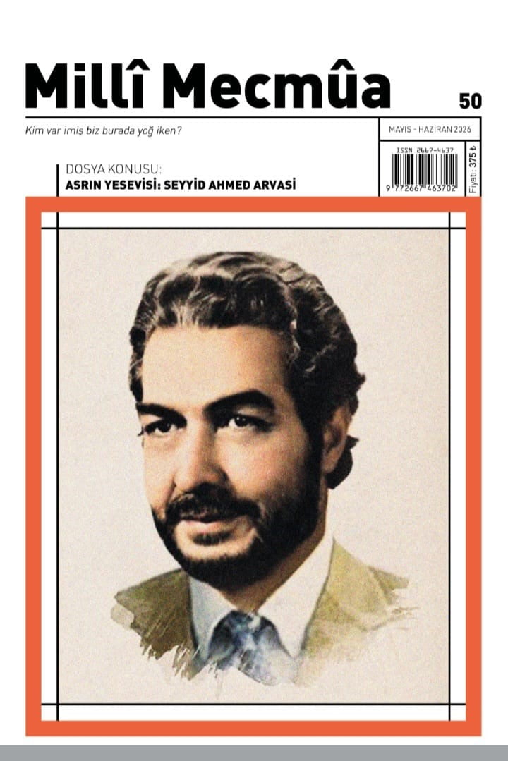 İKİ AYDA BİR YAYIMLANAN MİLLÎ MECMUA, MAYIS-HAZİRAN 2026 TARİHLİ 50. SAYISINI "ASRIN YESEVİSİ S....