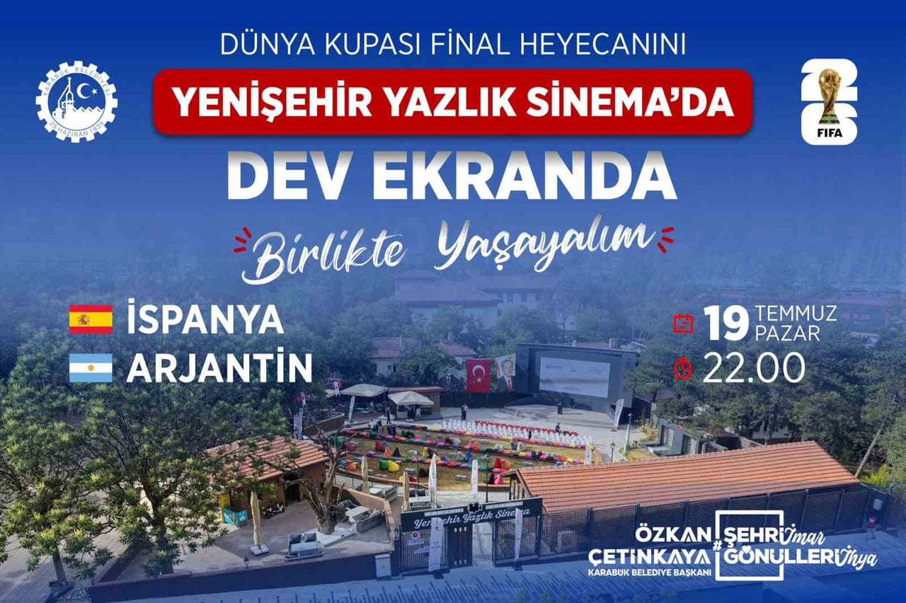 KARABÜK'TE, İSPANYA İLE ARJANTİN ARASINDA OYNANACAK DÜNYA KUPASI FİNAL KARŞILAŞMASI, YENİŞEHİR...