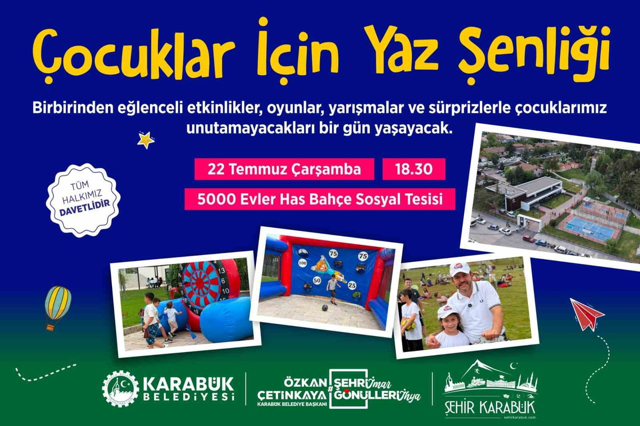 KARABÜK BELEDİYESİNİN DÜZENLEDİĞİ "ÇOCUKLAR İÇİN YAZ ŞENLİĞİ", 22 TEMMUZ'DA 5000 EVLER HAS BAHÇE...