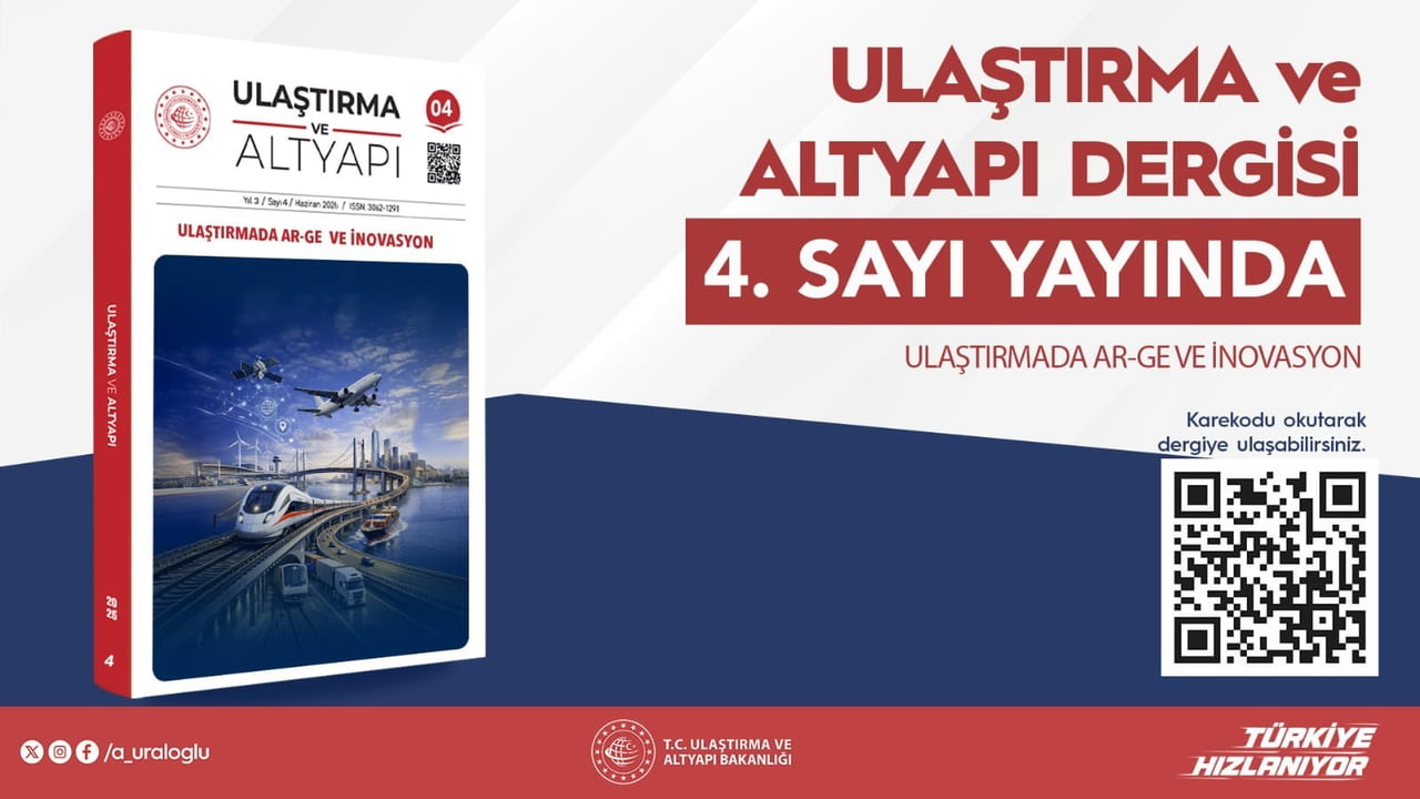 ULAŞTIRMA VE ALTYAPI DERGİSİ'NİN 4’ÜNCÜ SAYISI BİLİM DÜNYASIYLA BULUŞTU