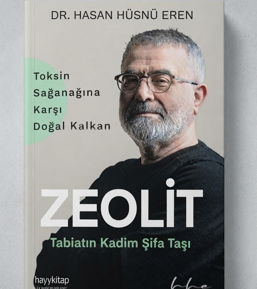 ZEOLİT, UZMAN DR. HASAN HÜSNÜ EREN’İN KALEME ALDIĞI "ZEOLİT TABİATIN KADİM ŞİFA TAŞI" İSİMLİ...