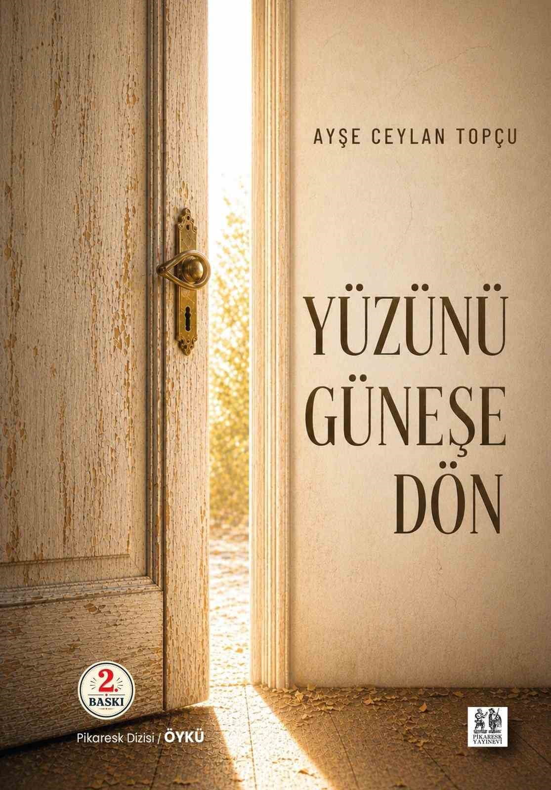 DİYARBAKIRLI YAZAR AYŞE CEYLAN TOPÇU’NUN İLK KİTABI “YÜZÜNÜ GÜNEŞE DÖN”, OKURLARDAN GÖRDÜĞÜ...