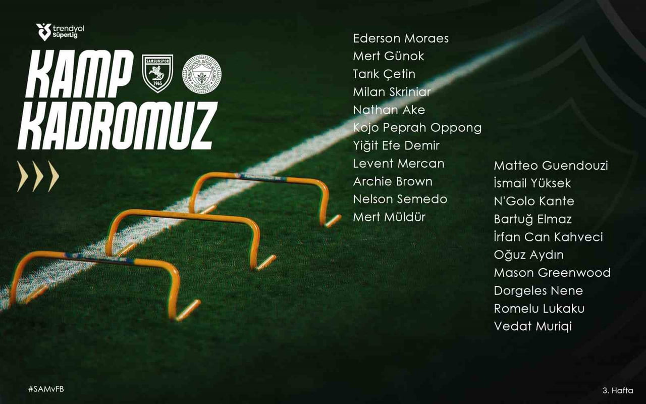 FENERBAHÇE'NİN SAMSUNSPOR MAÇI KAMP KADROSU AÇIKLANDI