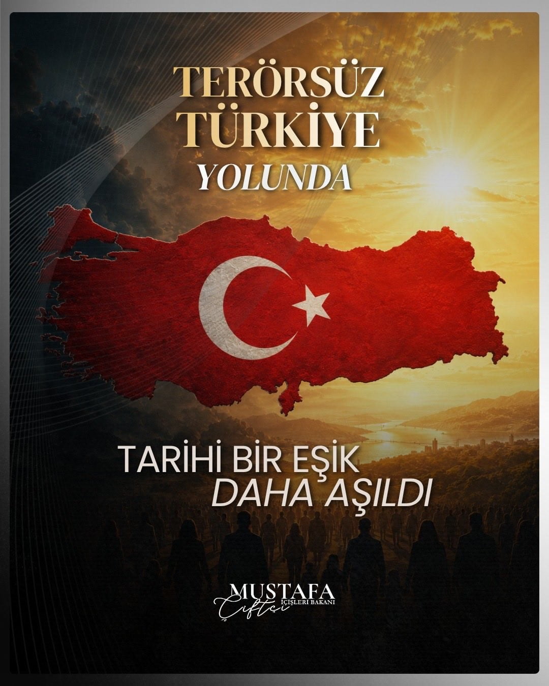 İÇİŞLERİ BAKANI MUSTAFA ÇİFTÇİ, "TERÖR BİTECEK. KARDEŞLİK KAZANACAK. TÜRKİYE GÜÇLENECEK. TÜRKİYE...