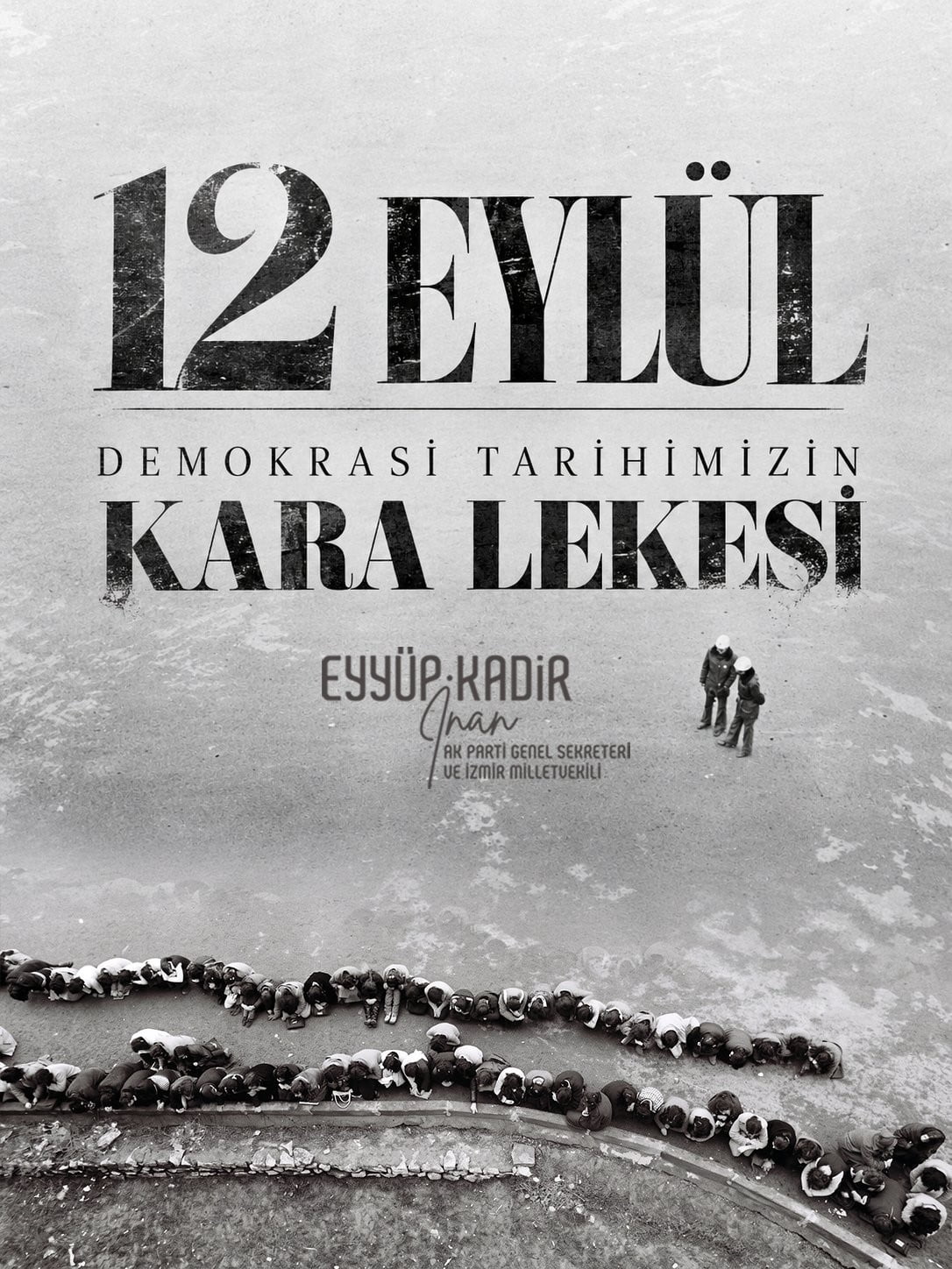 AK PARTİ GENEL SEKRETERİ EYYÜP KADİR İNAN, "12 EYLÜL 1980 DARBESİNİN 46’NCI YILINDA, MİLLETİMİZİN...