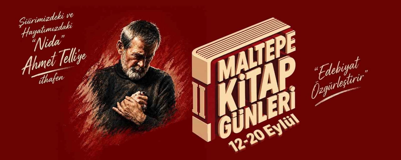 BU YIL İKİNCİSİ DÜZENLENECEK MALTEPE KİTAP GÜNLERİ, ŞİİRİN VE EDEBİYATIN GÜÇLÜ SESİ AHMET TELLİ’YE...