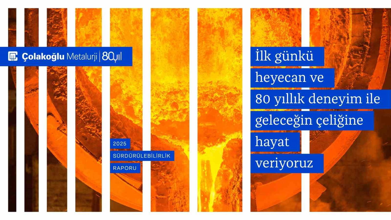 ÇOLAKOĞLU METALURJİ, 2025 SÜRDÜRÜLEBİLİRLİK RAPORU’NU YAYIMLADI. ŞİRKET, KAPSAM 1+2 EMİSYON...
