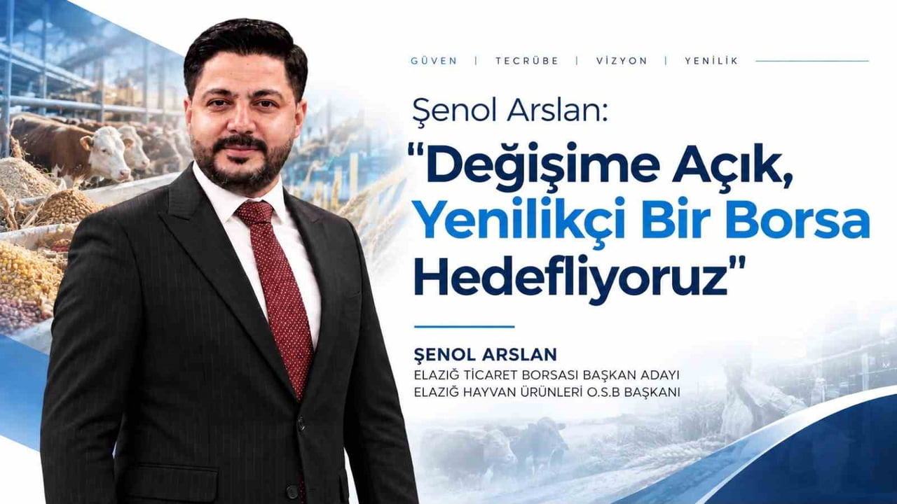 ELAZIĞ TİCARET BORSASI BAŞKAN ADAYI VE ELAZIĞ HAYVAN ÜRÜNLERİ O.S.B. BAŞKANI ŞENOL ARSLAN, TİCARET...