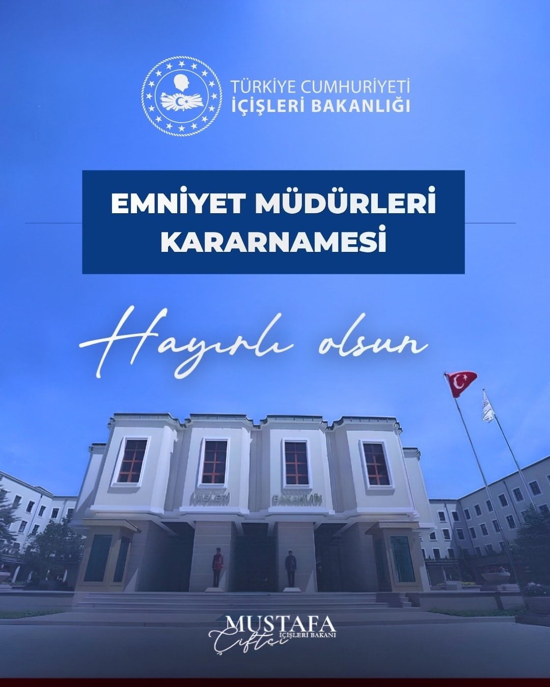İÇİŞLERİ BAKANI MUSTAFA ÇİFTÇİ, "YENİ ATANAN VE GÖREV YERLERİ DEĞİŞEN EMNİYET MÜDÜRLERİMİZE...