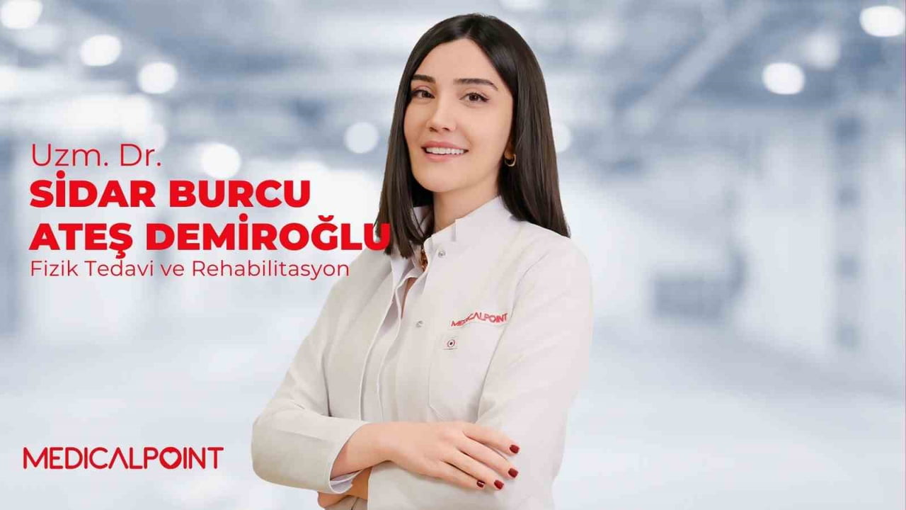 MEDİCAL POİNT GAZİANTEP HASTANESİ FİZİKSEL TIP VE REHABİLİTASYON UZMANI UZM. DR. SİDAR BURCU ATEŞ...