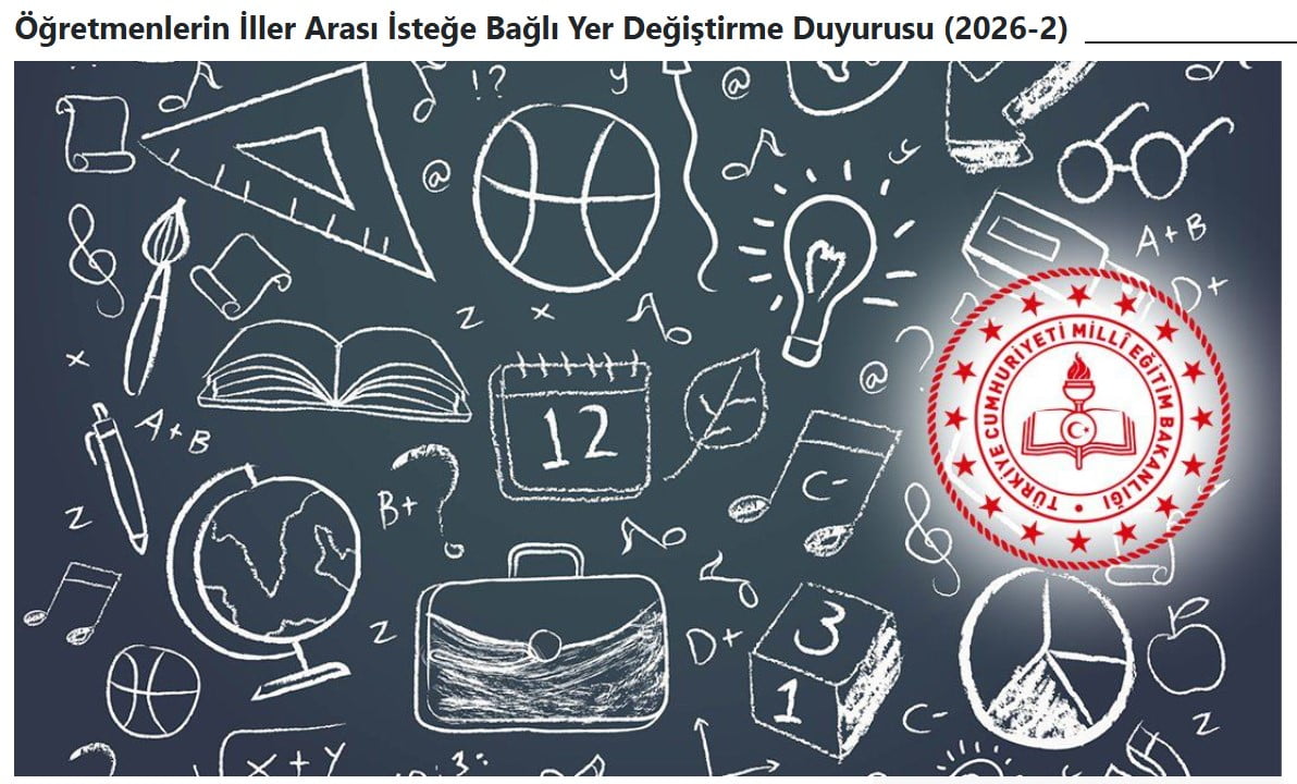 MİLLİ EĞİTİM BAKANLIĞI TARAFINDAN, ÖĞRETMENLERİN 2026 YILINDA İKİNCİ KEZ İLLER ARASI İSTEĞE BAĞLI...