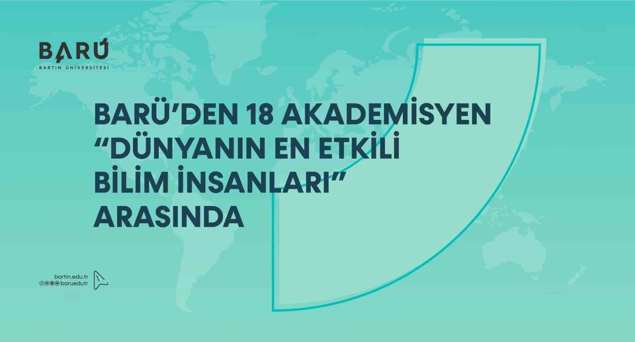 BARTIN ÜNİVERSİTESİNDEN (BARÜ) 18 AKADEMİSYEN, "DÜNYANIN EN ETKİLİ BİLİM İNSANLARI LİSTESİ"NDE YER...