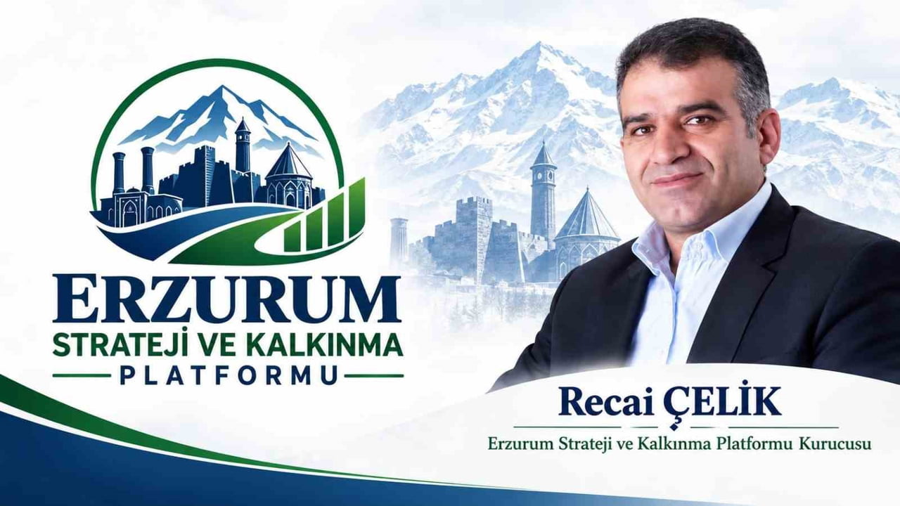 ERZURUM STRATEJİ VE KALKINMA PLATFORMU KURUCUSU RECAİ ÇELİK, ERZURUM’UN CUMHURİYET TARİHİNDEKİ...