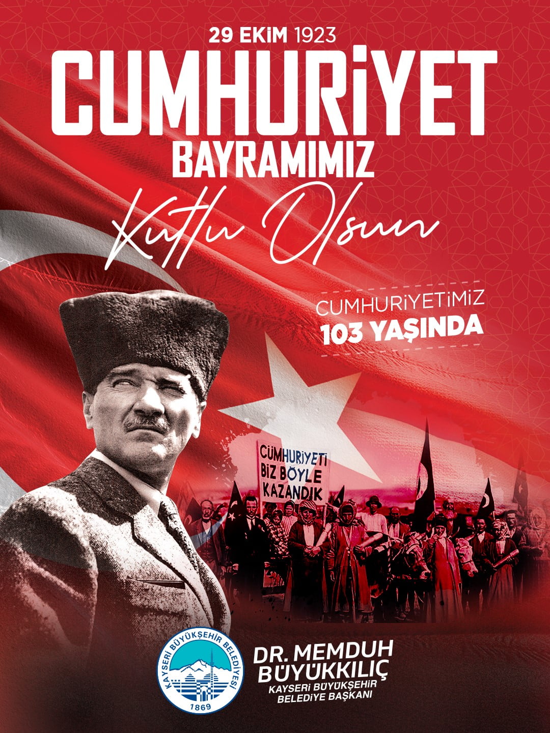 KAYSERİ BÜYÜKŞEHİR BELEDİYE BAŞKANI DR. MEMDUH BÜYÜKKILIÇ, CUMHURİYET’İN KURULUŞUNUN 103’ÜNCÜ YIL...