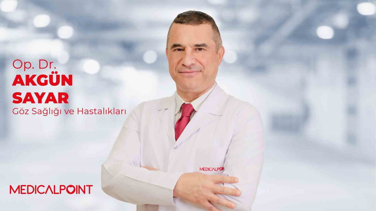 MEDİCAL POİNT GAZİANTEP HASTANESİ GÖZ SAĞLIĞI VE HASTALIKLARI UZMANI OP. DR. AKGÜN SAYAR, GÖZ...