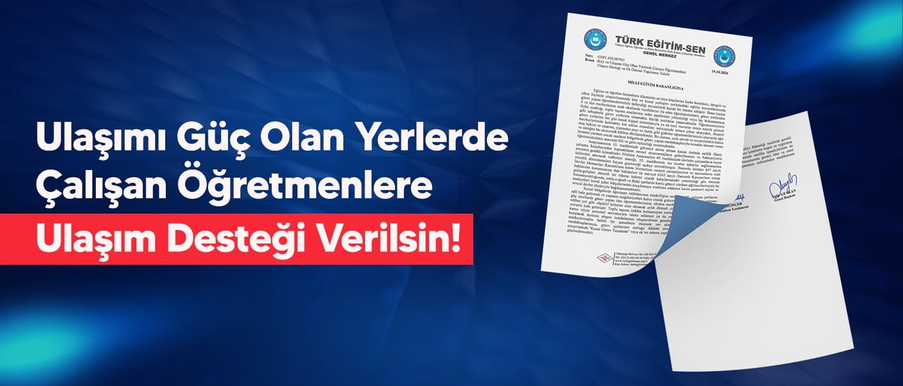 TÜRK EĞİTİM-SEN, KÖY VE ULAŞIMI GÜÇ OKULLARDA GÖREV YAPAN ÖĞRETMENLERE AYLIK DÜZENLİ YOL DESTEĞİ...